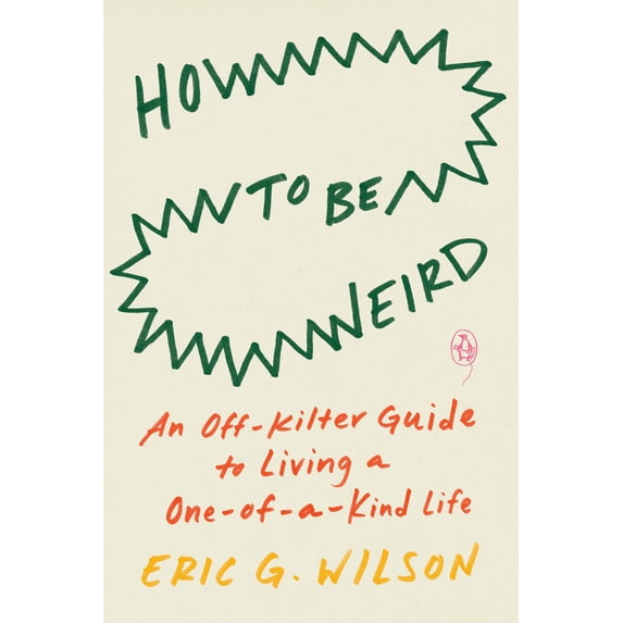 Pre-Owned How to Be Weird: An Off-Kilter Guide to Living a One-Of-A-Kind Life (Paperback) 0143136577 9780143136576