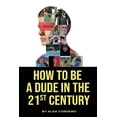 thumbnail image 1 of How To Be a Dude In The 21st Century, (Paperback), 1 of 1