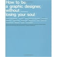 thumbnail image 1 of Pre-Owned How To Be a Graphic Designer Without Losing Your Soul (Paperback) 1568985592 9781568985596, 1 of 1