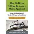thumbnail image 1 of Pre-Owned How to Be an All-Star Residency Match Applicant: From the First Year of Medical School to Match Day. a Mededits Guide. (Paperback) 0983129142 9780983129141, 1 of 1