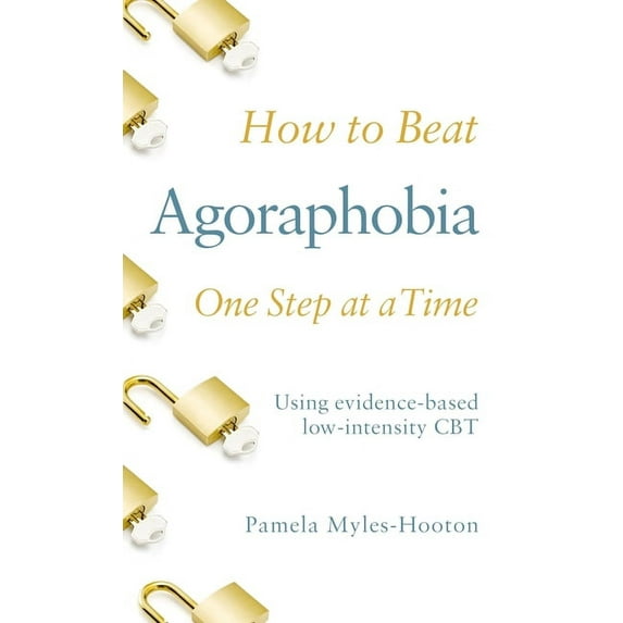 How To Beat: How to Beat Agoraphobia One Step at a Time : Using evidence-based low-intensity CBT (Paperback)