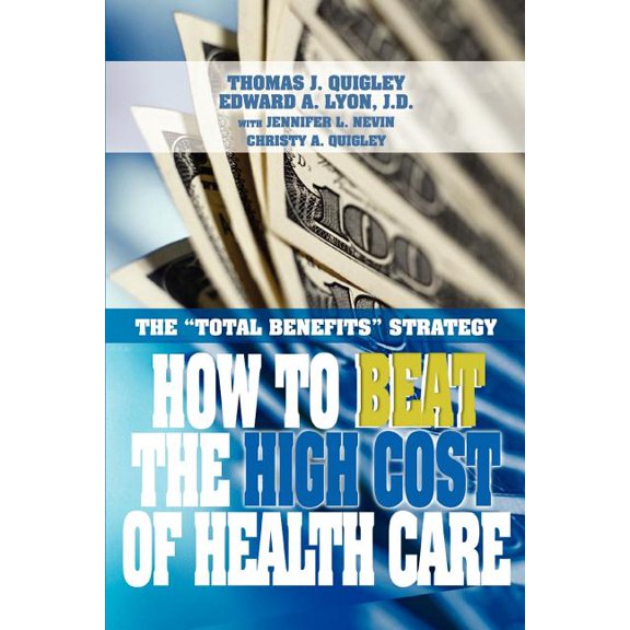 How to Beat the High Cost of Health Care: The Total Benefits Strategy (Paperback)