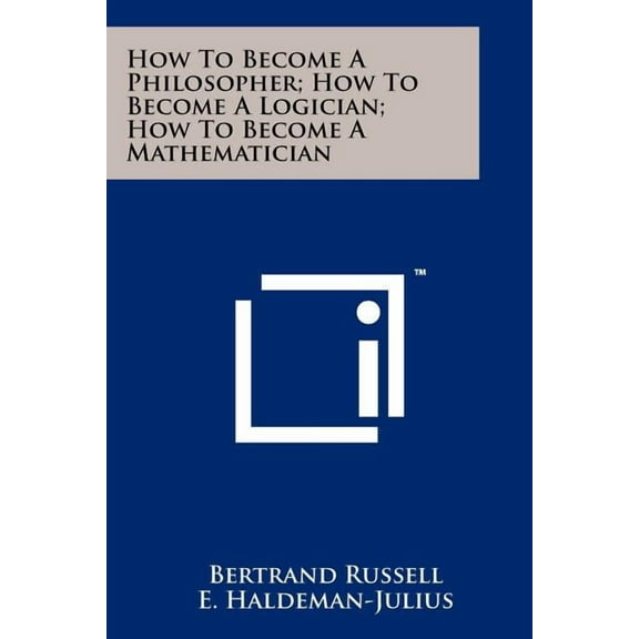 How To Become A Philosopher; How To Become A Logician; How To Become A Mathematician (Paperback)