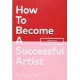 thumbnail image 1 of Pre-Owned How to Become a Successful Artist (Paperback) 1838662421 9781838662424, 1 of 1