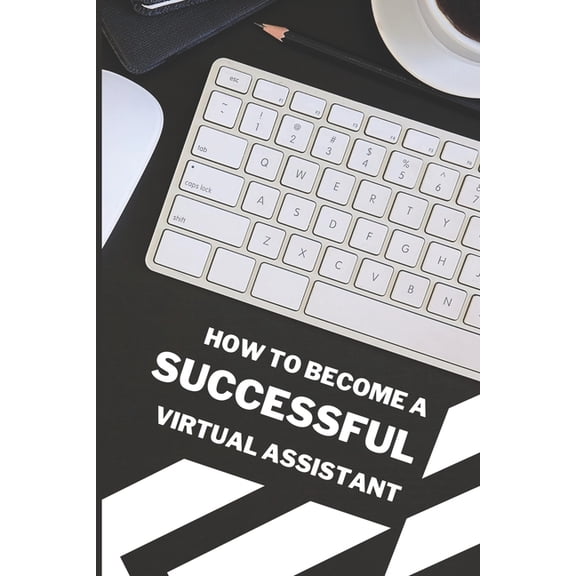 How To Become A Successful Virtual Assistant, (Paperback)