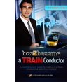 thumbnail image 1 of How To Become A Train Conductor - The Insider's Guide: 1 (How2become) (Paperback), 1 of 1