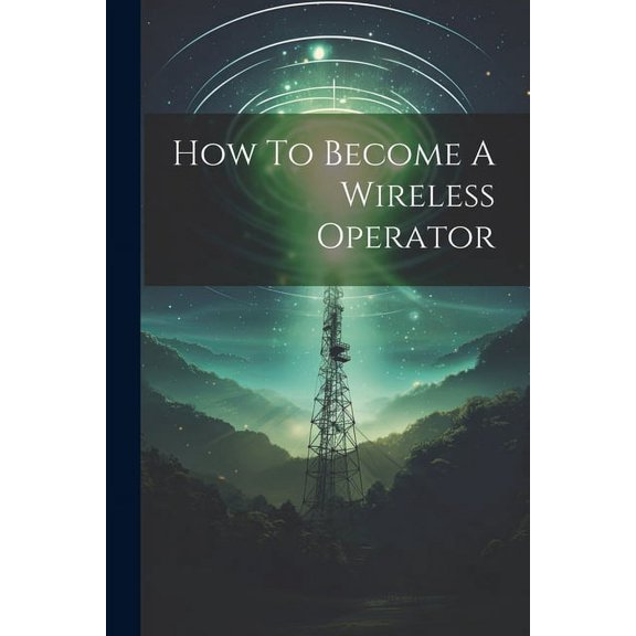 How To Become A Wireless Operator, (Paperback)