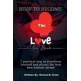 thumbnail image 1 of How To Become The Love That You Seek: 7 practical step to transform yourself and attract the best love without stress! (Paperback), 1 of 1
