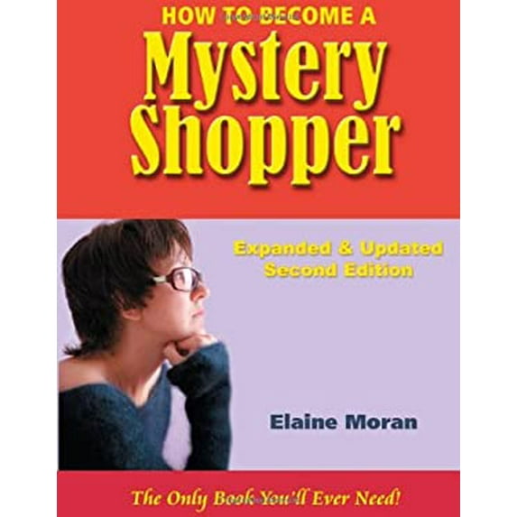 Pre-Owned How to Become a Mystery Shopper, The Only Book You'll Ever Need, Expanded & Updated Second Edition (Unknown) 0977736512 9780977736515