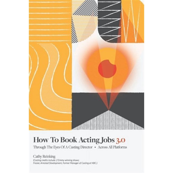 How To Book Acting Jobs 3.0: Through the Eyes of a Casting Director - Across All Platforms (Paperback)