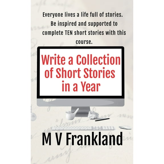 How-To Books for Writers Write a Collection of Short Stories in a Year, (Paperback)