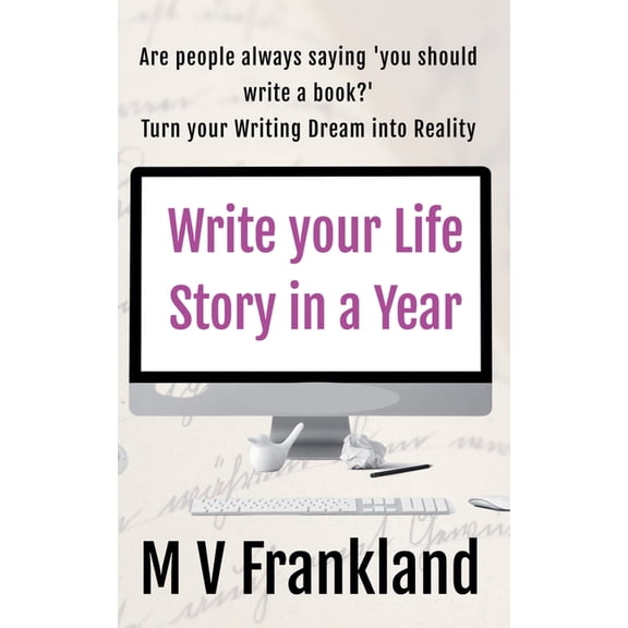 How-To Books for Writers Write your Life Story in a Year, (Paperback)