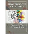 thumbnail image 1 of How To Boost Creativity : Secrets Of The Creative Brain: Creativity Activities (Paperback), 1 of 1