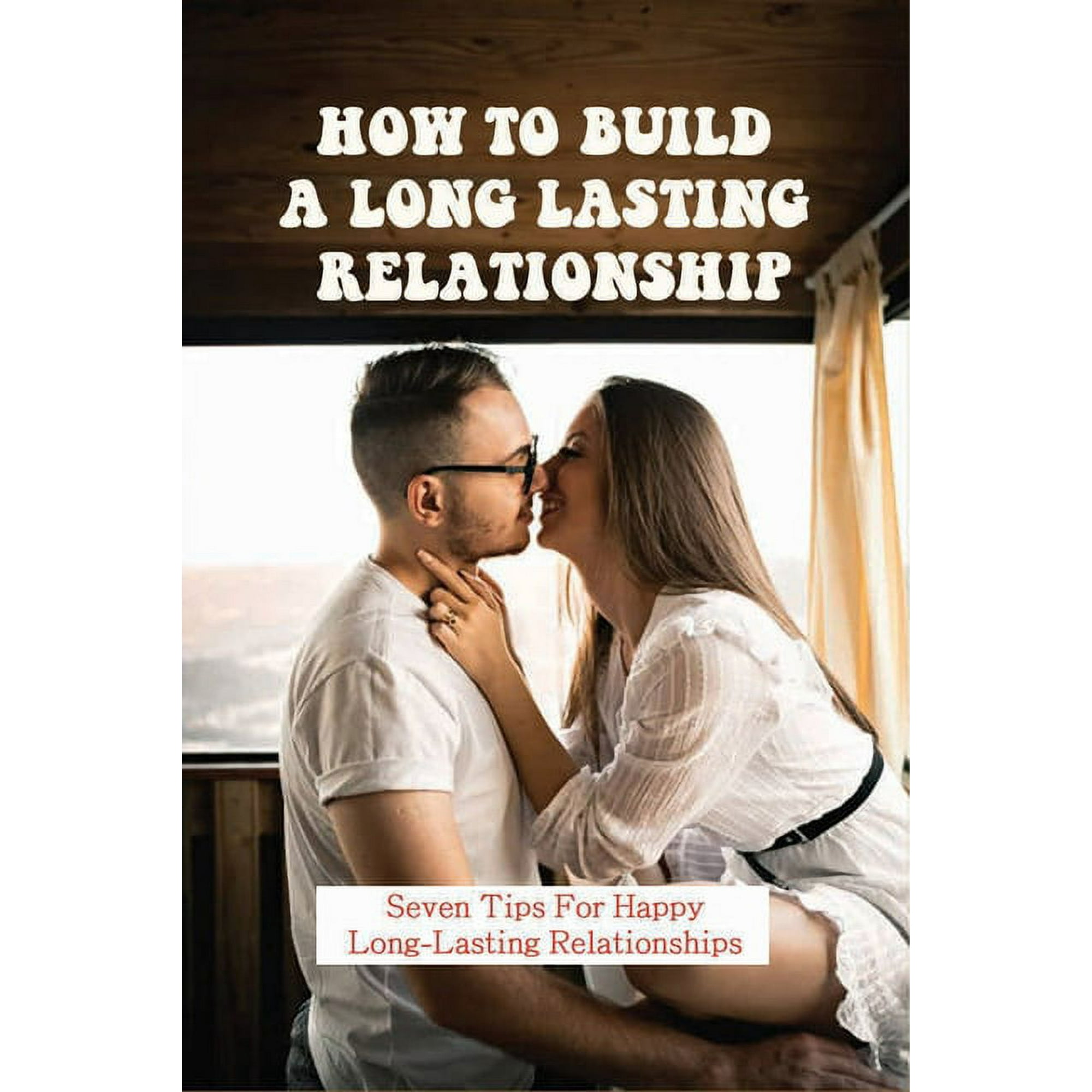 How To Build A Long Lasting Relationship