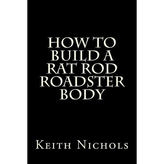 How to Build a Rat Rod Roadster Body
