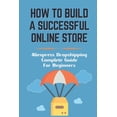 thumbnail image 1 of How To Build A Successful Online Store: Aliexpress Dropshipping Complete Guide For Beginners: How To Promote Webstore Using Internet Marketing (Paperback), 1 of 1