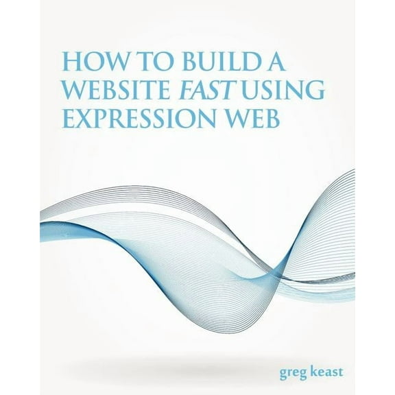 How To Build A Website Fast Using Expression Web (Paperback)