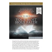 How To Build Up Your Most Holy Faith Study Guide Praying in the Spirit, Building Your Faith, and Becoming an Instrument, Paperback