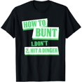 thumbnail image 1 of How To Bunt Don't Hit A Dinger Funny Baseball Birthday Gift T-Shirt, 1 of 4