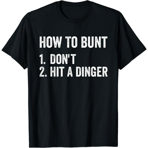 How To Bunt Don't Hit A Dinger Funny Baseball Softball T-Shirt