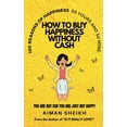 thumbnail image 1 of How To Buy Happiness Without Cash: 100 Reasons of Happiness- 50 Yours & 50 Mine, (Paperback), 1 of 1