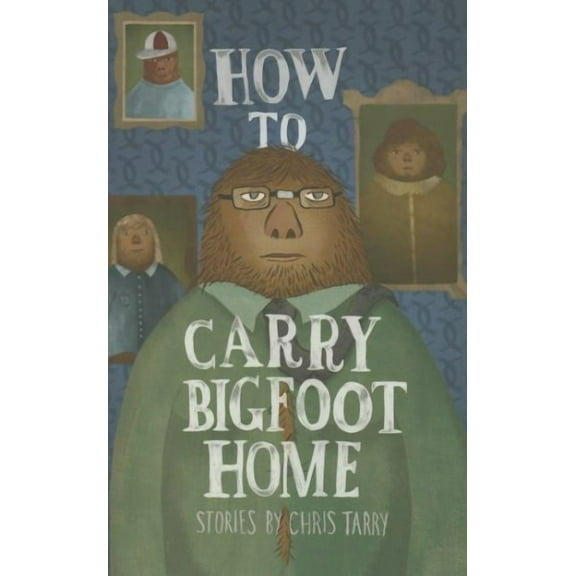 How To Carry Bigfoot Home (Paperback)