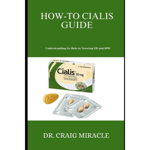 How-To Cialis Guide: Understanding its Role in Treating ED and BPD, (Paperback)