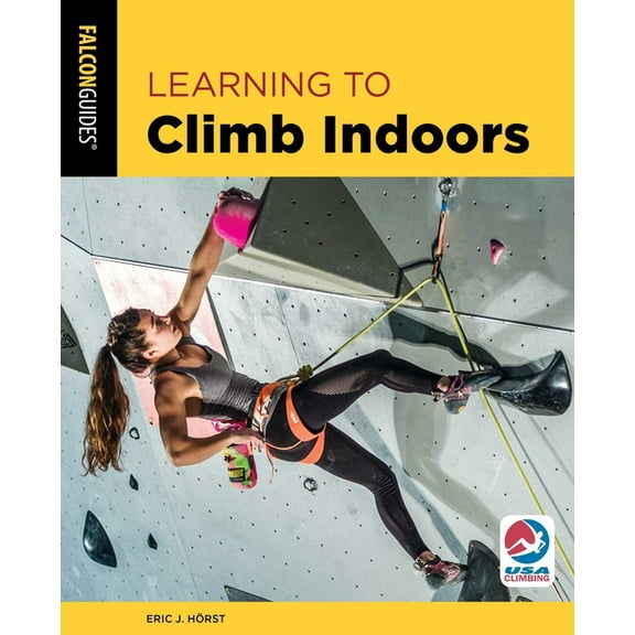 How to Climb Learning to Climb Indoors, (Paperback)