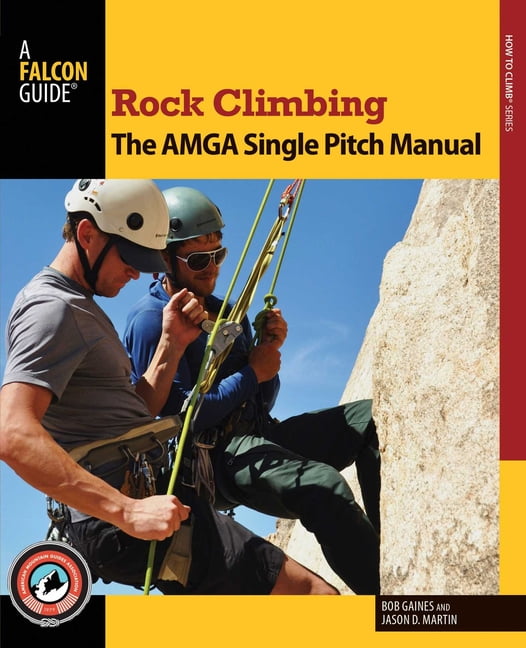 How To Climb Series: Rock Climbing: The AMGA Single Pitch Manual (Edition 1) (Paperback)