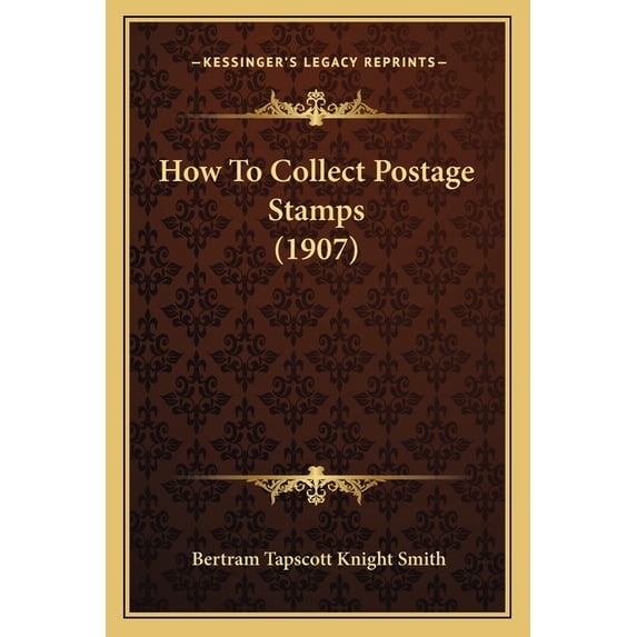 How To Collect Postage Stamps (1907) (Paperback)