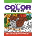 thumbnail image 1 of How To Color For Kids: Learning is Fun For Kids, (Paperback), 1 of 1