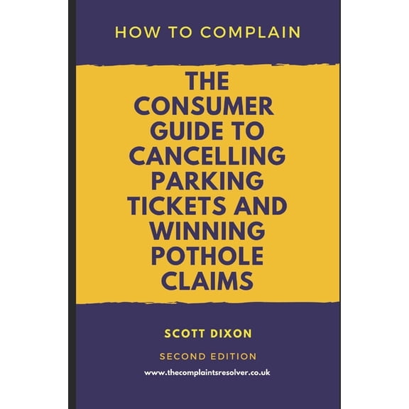 How To Complain: The Consumer Guide to Cancelling Parking Tickets and Winning Pothole Claims, (Paperback)