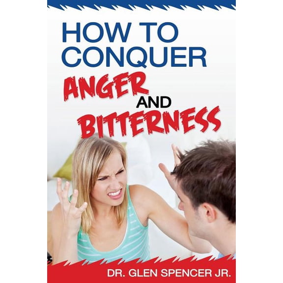 How To Conquer Anger And Bitterness (Paperback)