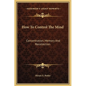 How To Control The Mind: Concentration, Memory And Recollection (Hardcover)