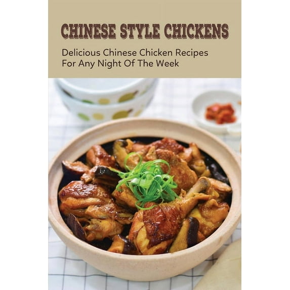 How To Cook Your Chinese Chickens: Discover Great Tasting Chinese Chicken Recipes: Crispy Fried Chicken Recipes (Paperback)