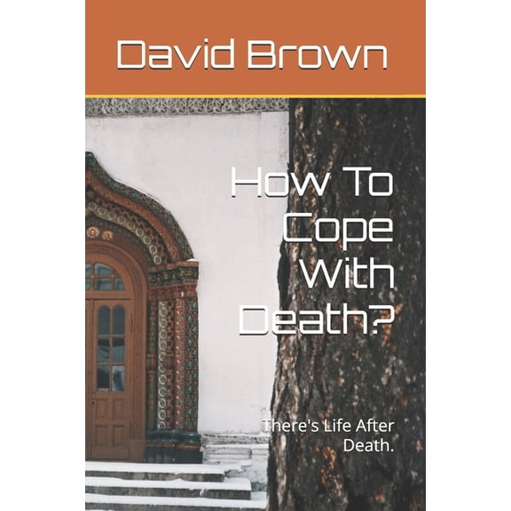 How To Cope With Death?: There's Life After Death., (Paperback)