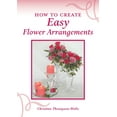 thumbnail image 1 of How To Create Easy Flower Arrangements, (Paperback), 1 of 1