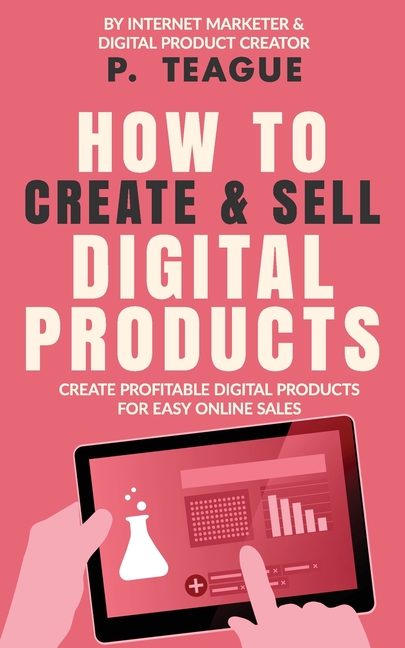 How To Create & Sell Digital Products: Create profitable digital ...