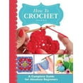 thumbnail image 1 of Pre-Owned How to Crochet: A Complete Guide for Absolute Beginners (Paperback) 1908707240 9781908707246, 1 of 1