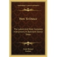 thumbnail image 1 of How To Dance: The Latest And Most Complete Instructions In Ballroom Dance Steps (Paperback), 1 of 1