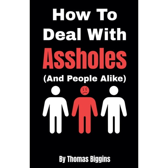 How To Deal With Assholes (And People Alike), (Paperback)
