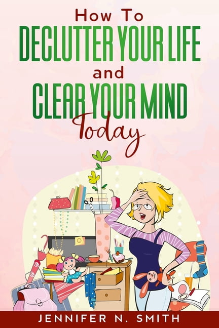 How To Declutter Your Life And Clear Your Mind Today (Paperback ...