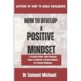 thumbnail image 1 of How To Develop A Positive Mindset: A Practical Guide With Pragmatic Steps to Cultivating A Positive Mindset For Lifelong Well-being (Paperback), 1 of 1