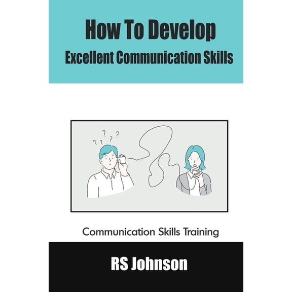 How To Develop Excellent Communication Skills