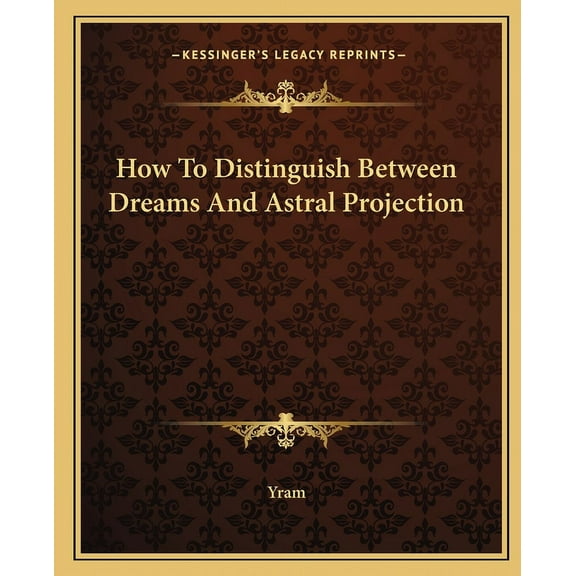 How To Distinguish Between Dreams And Astral Projection, (Paperback)
