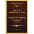 thumbnail image 1 of How To Do Architectural Drawing : A Textbook And Practical Guide For Students In Architectural Draftsmanship (1914) (Paperback), 1 of 1