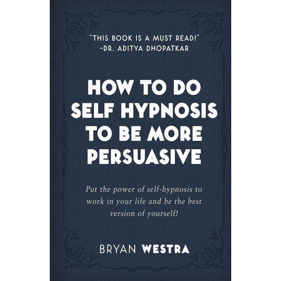 How To Do Self Hypnosis To Be More Persuasive (Paperback)