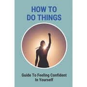 How To Do Things Guide To Feeling Confident In Yourself Guide To Setting Plans Paperback