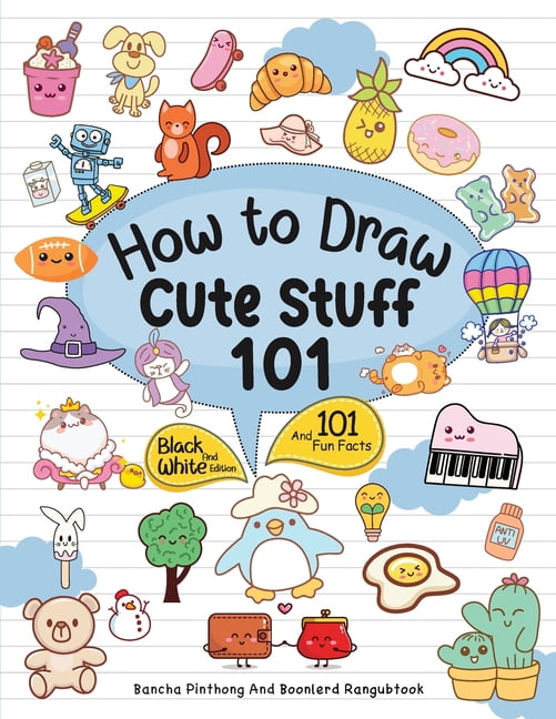 How To Draw 101 Cute Stuff For Kids : Simple and Easy Step-by-Step ...