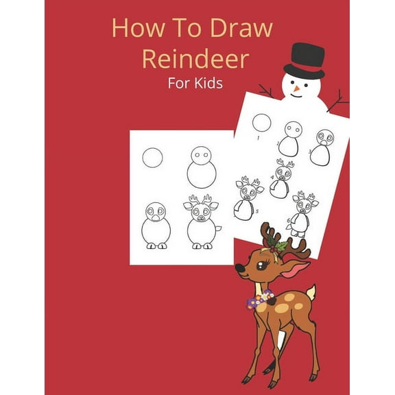 How To Draw A Reindeer: And Christmas Stuff and Creature - A Fun Learn To Draw And Christmas Coloring Book ( Christmas A